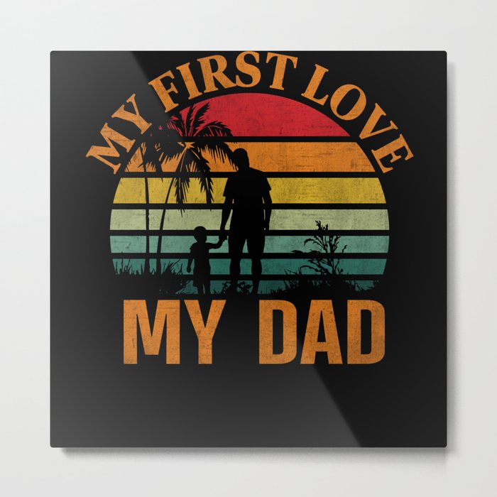 My first love my dad retro Fathers day 2022 Metal Print