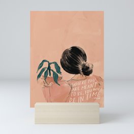 Where You Are Meant To Be, You Will Be In Time. Mini Art Print