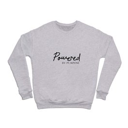 Powered By Purpose Crewneck Sweatshirt