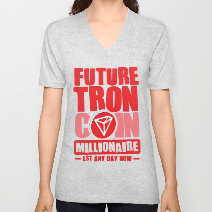 Future Millionaire, Future TRON Coin Millionaire - Est any day now V Neck T Shirt
