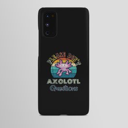 Please Don't Axolotl Questions Android Case