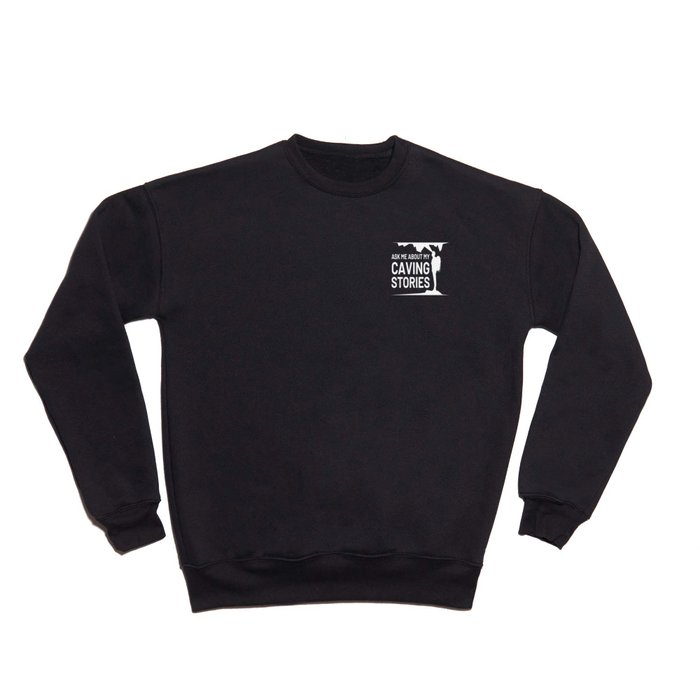 Caving Stories Cave Cave Speleology Crewneck Sweatshirt