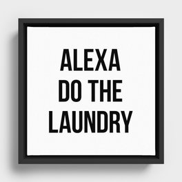 Alexa Do the Laundry Framed Canvas