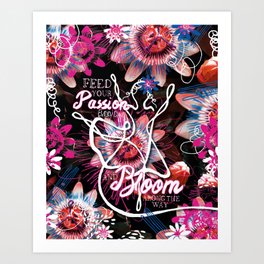 Let your Passion BLOOM Art Print
