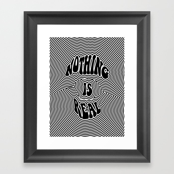 Nothing is Real Framed Art Print
