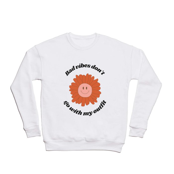 Bad Vibes Don't Go With My Outfit Crewneck Sweatshirt