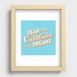 Fear is the Cockblocker of Dreams Recessed Framed Print