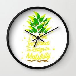 I'm Not Inclined To Resign To Maturity T-Shirt Essential T-Shirt Wall Clock