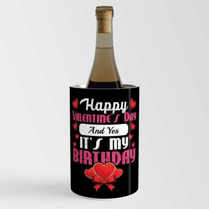 Born Birth Heart Day Happy Valentines Day Wine Chiller