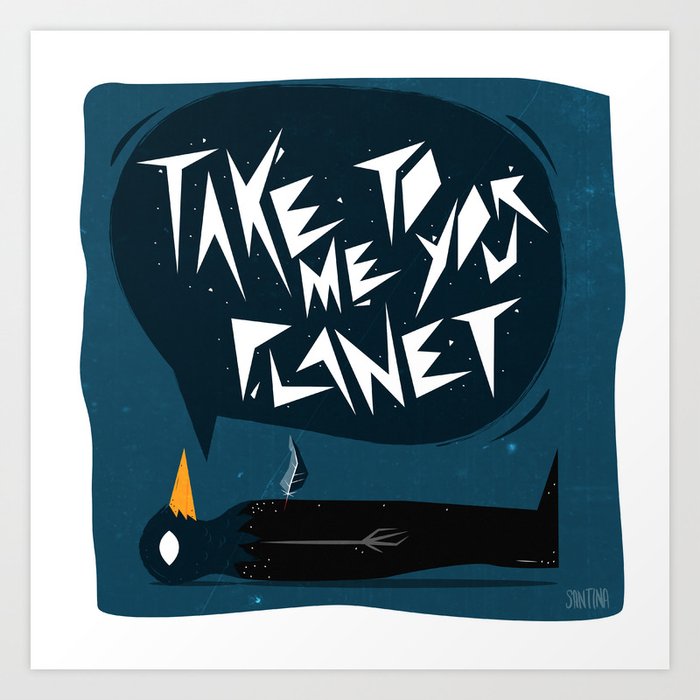 Take Me To Your Planet Art Print