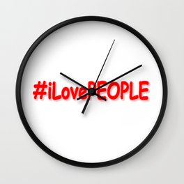 "#iLovePEOPLE" Cute Design. Buy Now Wall Clock