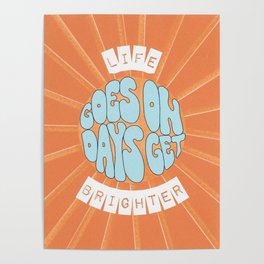 life goes on days get brighter Poster
