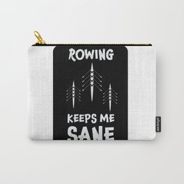 Rowing keeps me sane design / rowing athlete / rowing college / rowing gift idea / rowing lover present Carry-All Pouch | Rowingpresent, Funnyrowinggift, Rowingshell, Funnyrowing, Graphicdesign, Rowing, Rowingsarcasm, Funnyrowingdesigns, Coxswaingifts, Rowingsports 
