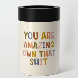 You Are Amazing Own That Shit Quote Can Cooler