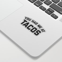 You Had Me At Tacos Funny Food Hungry Quote Sticker