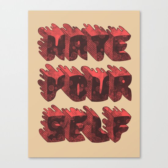 Hate Yourself Canvas Print