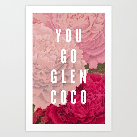 You Go Glen Coco Art Print
