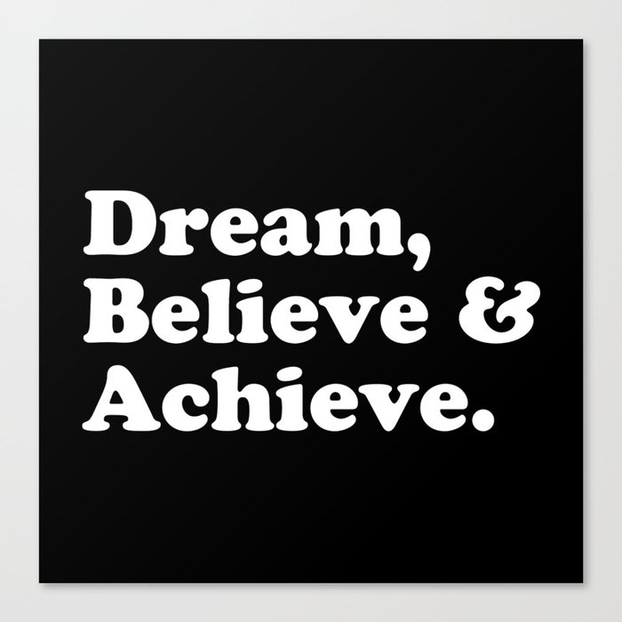 Dream, Believe & Achieve Quote Canvas Print