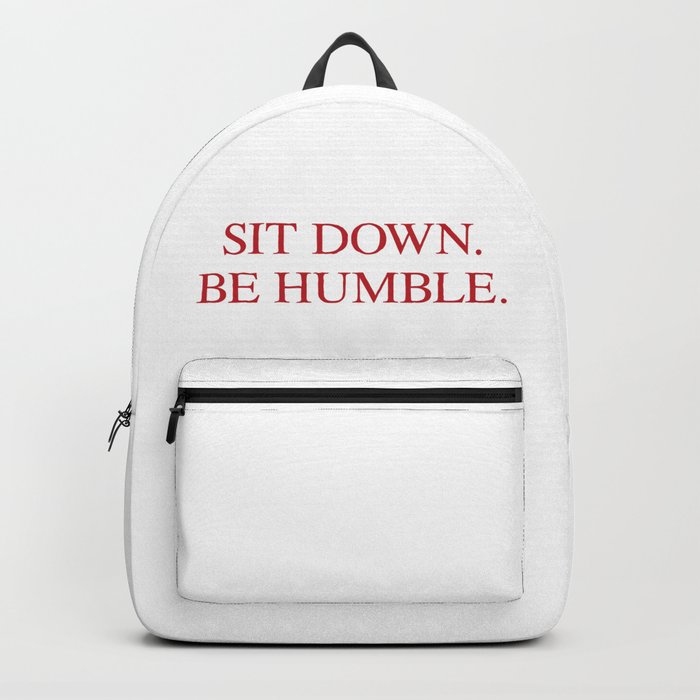 SIT DOWN.BE HUMBLE. Kendrick Hip Hop Design Backpack by