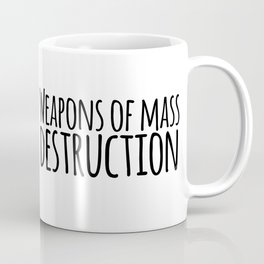 Weapons of mass destruction Coffee Mug