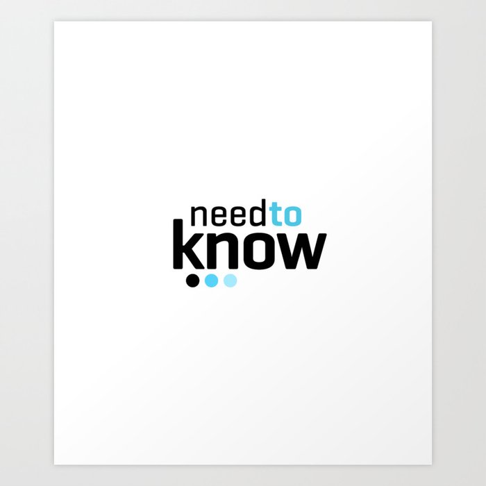 need to know Art Print