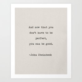 And now that you don't have to be perfect, you can be good Art Print