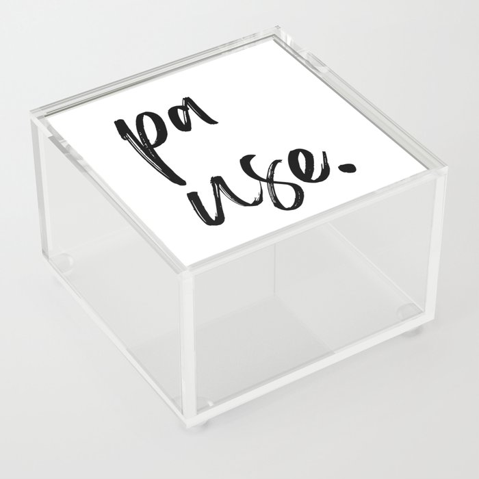 Pause. Inspirational Quotes  Acrylic Box