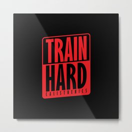 Train Hard Calisthenics Metal Print | Graphicdesign, Lifestyle, Streetworkout, Park, Playground, Bodycult, Muscle, Weights, Outdoor, Sport 