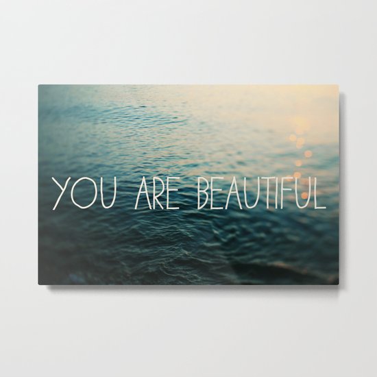 You Are Beautiful Metal Print