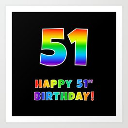 [ Thumbnail: HAPPY 51ST BIRTHDAY - Multicolored Rainbow Spectrum Gradient Art Print ]