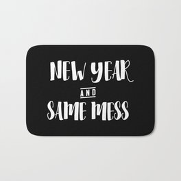 New Year And Same Mess Funny Bath Mat