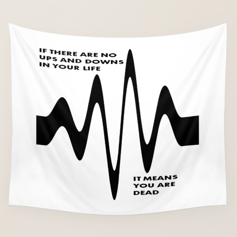 If There Are No Ups And Downs In Life You Are Dead Wall Tapestry
