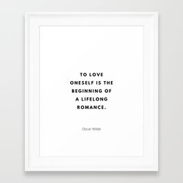 To love oneself is the beginning of a lifelong romance, Oscar Wilde  Framed Art Print | Mindset, Oscarwilde, Famousart, Famousquote, Lifelessons, Carpediem, Thinkdifferent, Literaryquote, Philosophers, Intellect 