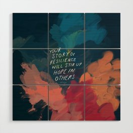 "Your Story Of Resilience Will Stir Up Hope In Others." Wood Wall Art