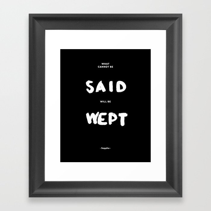 What can not be said will be wept - Sappho Framed Art Print