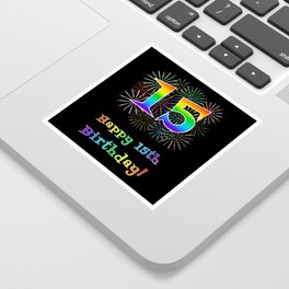 [ Thumbnail: 15th Birthday - Fun Rainbow Spectrum Gradient Pattern Text, Bursting Fireworks Inspired Background Sticker ]