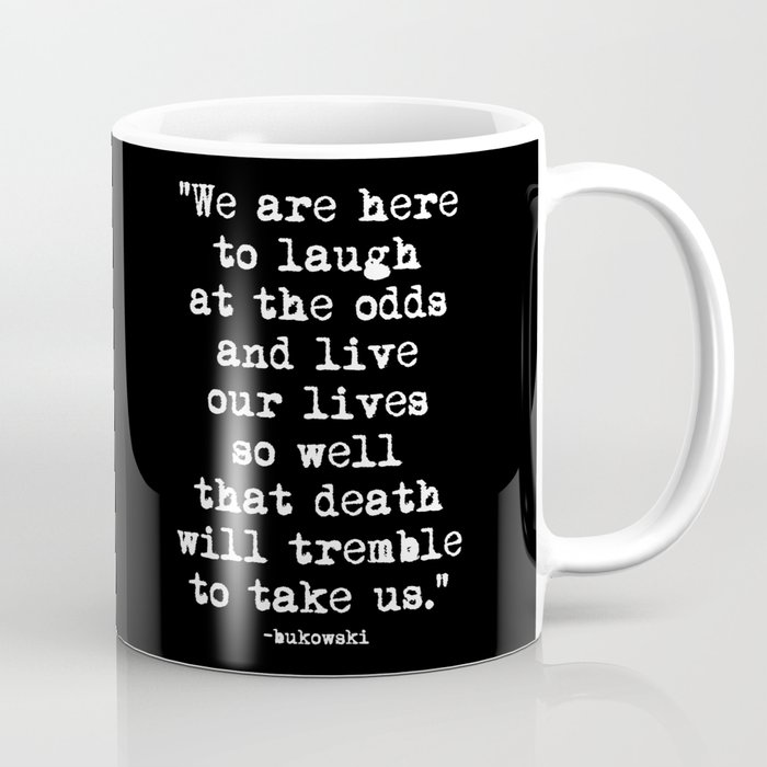 Charles Bukowski Quote Laugh Black Coffee Mug
