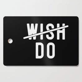 Don't Wish Do Motivational Quote Cutting Board
