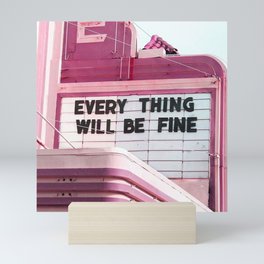 Every Thing Will Be Fine Mini Art Print
