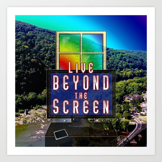Live Beyond the Screen Art Print