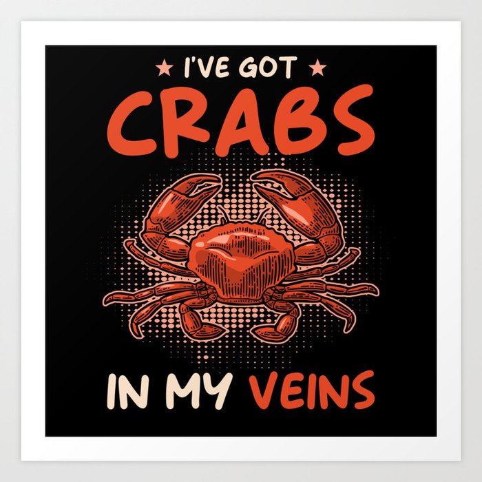 Ive got Crabs in my Veins Art Print
