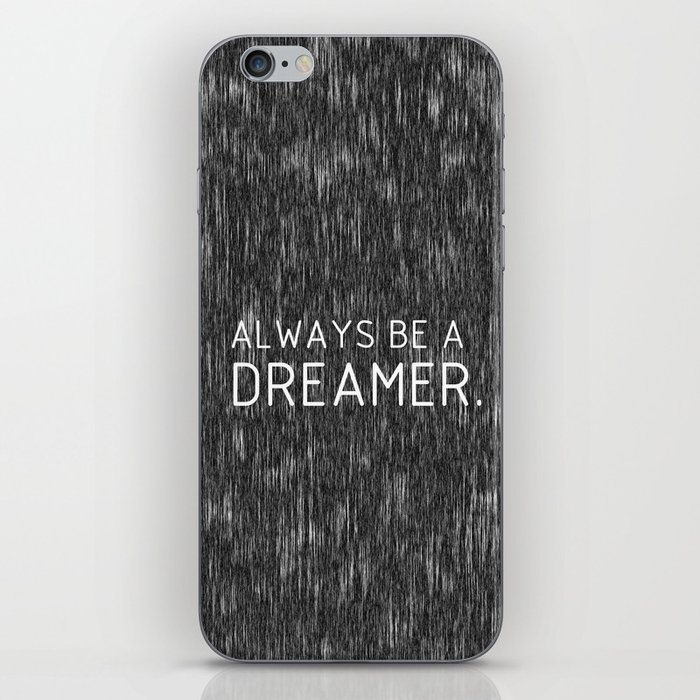Always be a dreamer.  iPhone Skin