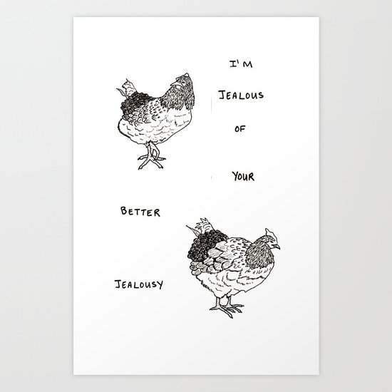 Jealous Chicken (1) Art Print