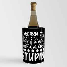Sarcasm The Bodys Natural Defense Against Stupid Funny Quote Wine Chiller