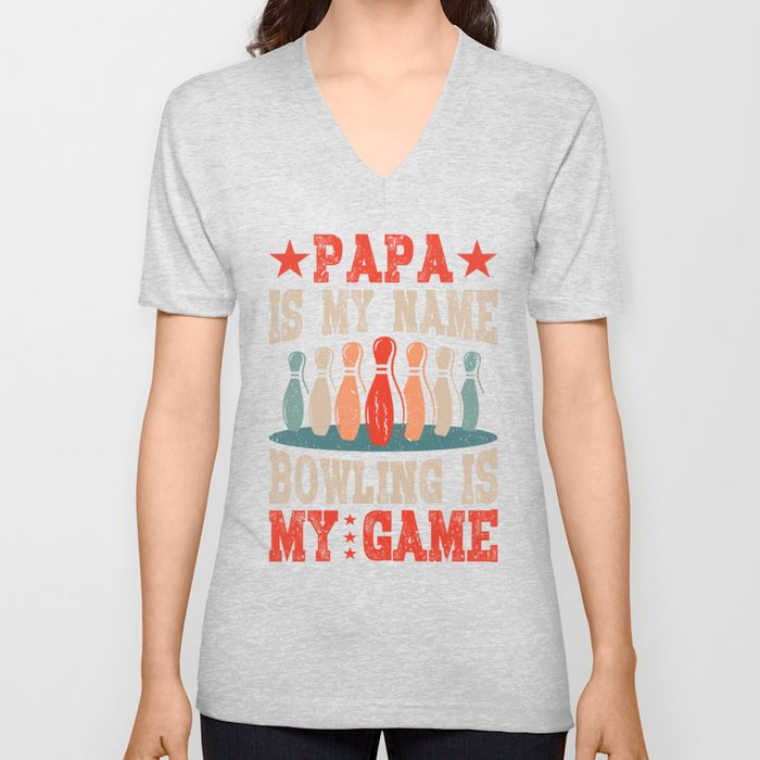 Papa is My Name Bowling is Dad V Neck T Shirt