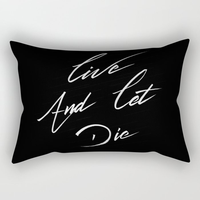 Live and let die Rectangular Pillow