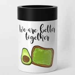 "We Are Better Together" Avocado Toast Can Cooler