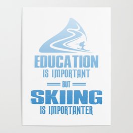 Education Is Important But Skiing Is Importanter wb Poster