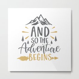 And So the Adventure Begins Metal Print | Text, Newestt Shirts, Mountain, Watercolor, Graphicdesign, Travel, Nature, Adventure, Digital, Camping 