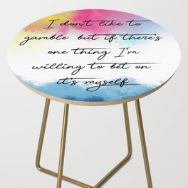 Quotes Home Art I dont like to gamble Side Table
